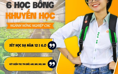 10 HỌC BỔNG KHUYẾN HỌC DÀNH CHO SINH VIÊN NHẬP HỌC NGÀNH NÔNG NGHIỆP CÔNG NGHỆ CAO VÀ CÔNG NGHỆ THỰC PHẨM NĂM HỌC 2021 - 2022