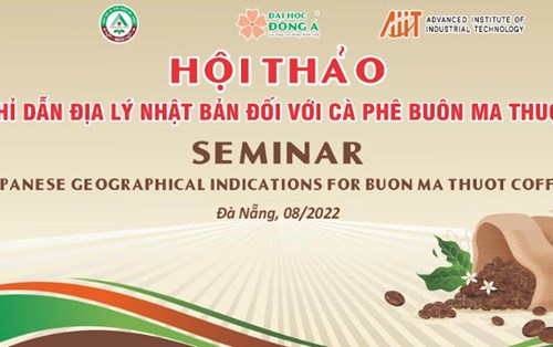 Đại học Đông Á phối hợp Viện AIIT (Nhật Bản) tổ chức hội thảo Chỉ dẫn địa lý tại Nhật Bản dành cho sản phẩm Cà Phê Buôn Ma Thuột